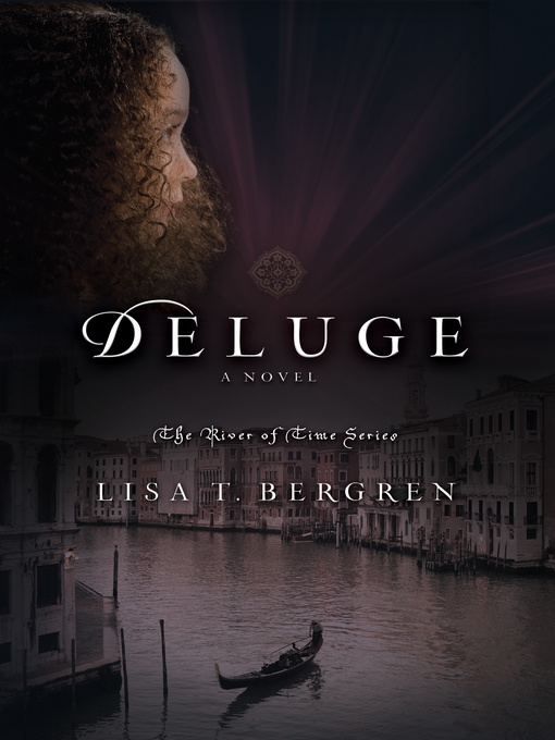 Title details for Deluge (River of Time #5) by Lisa T. Bergren - Available